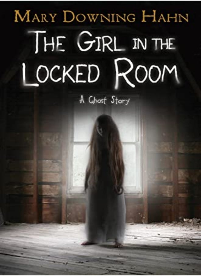 The Girl In The Locked Room A Ghost Story by Hahn, Mary Downing Hardcover 