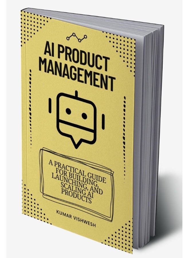 AI Product Management : A Practical Guide for Building, Launching, and Scaling AI Products - Image 2