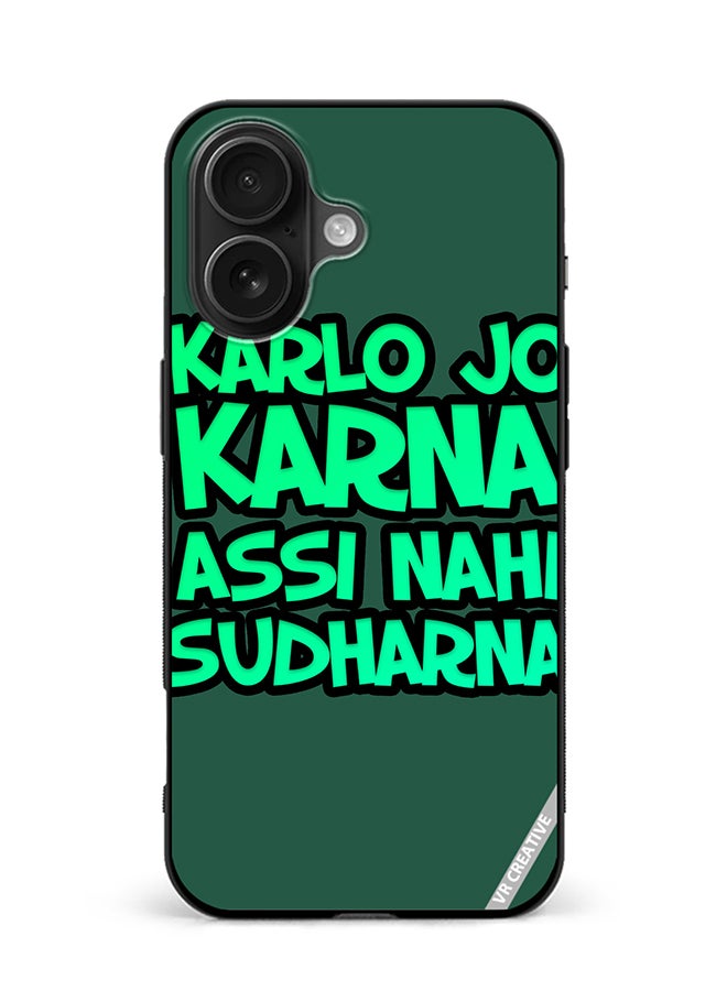 VR CREATIVE Protective Case Cover For Apple iPhone 16 Plus Karlo Jo Karna Assi Nahi Sudharna Hindi Quots Design Multicolour