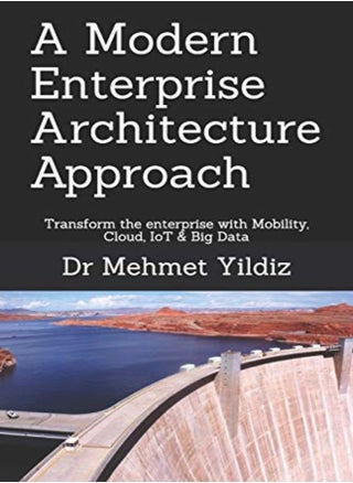 A Modern Enterprise Architecture Approach: Transform the enterprise with Mobility, Cloud, IoT & Big - pzsku/Z553FE4BF2AE642A9A469Z/45/_/1695820176/9b991b2c-cc4b-4858-899b-470f5a56ba13