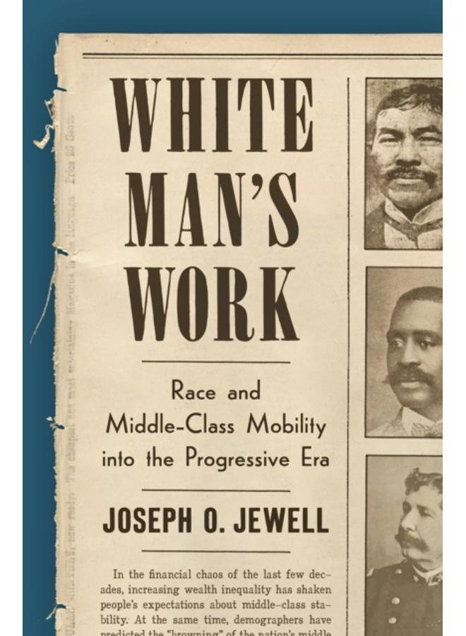 White Man's Work : Race and Middle-Class Mobility into the Progressive Era 