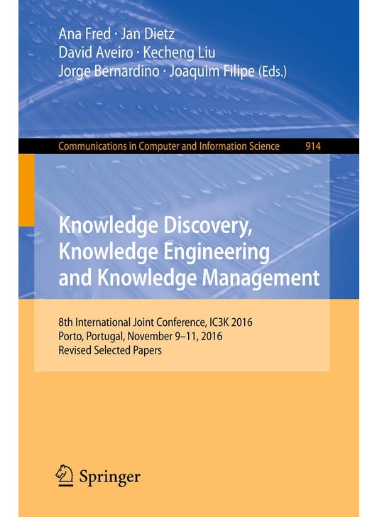 Knowledge Discovery, Knowledge Engineering and Knowledge Management: 8th International Joint Conference, IC3K 2016, Porto, Portugal, November 9-11, 2016, Revised Selected Papers