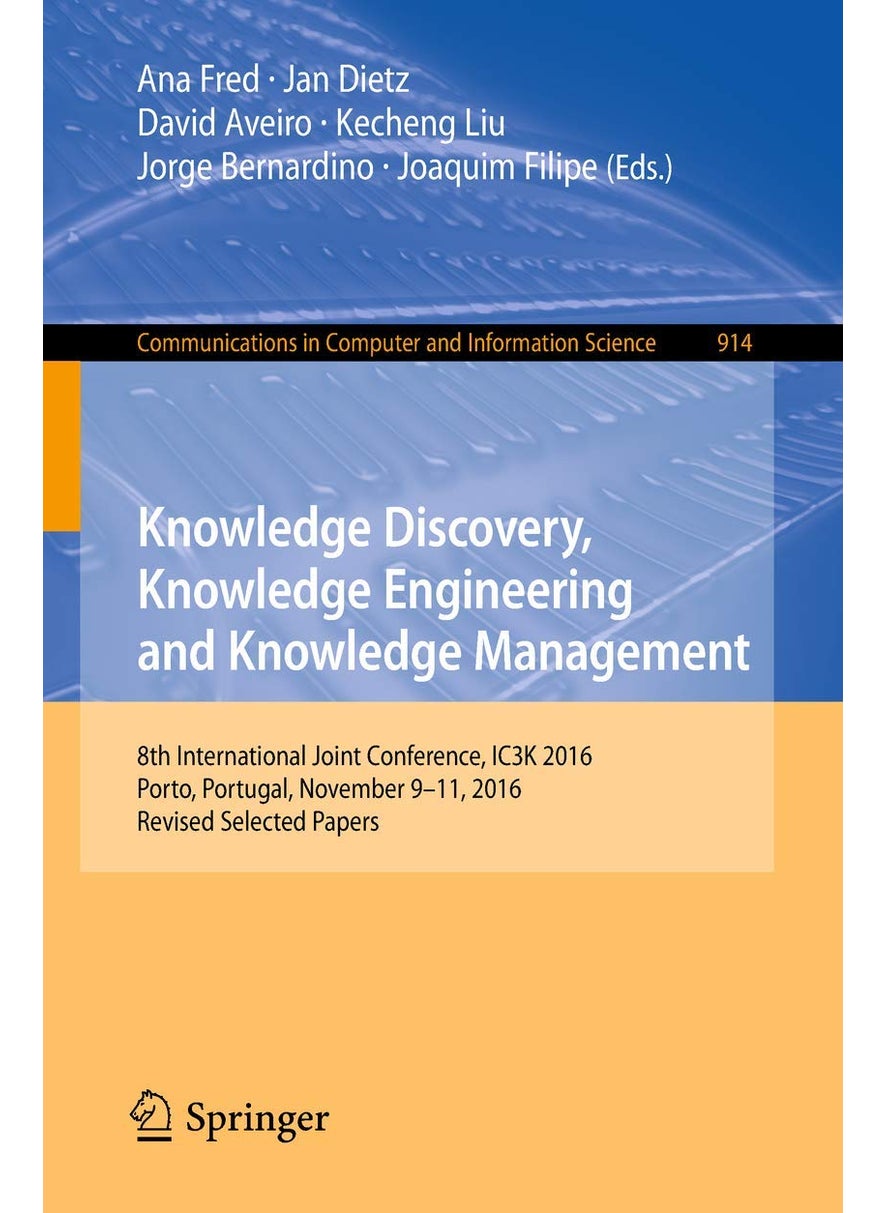 Knowledge Discovery, Knowledge Engineering and Knowledge Management: 8th International Joint Conference, IC3K 2016, Porto, Portugal, November 9-11, 2016, Revised Selected Papers 