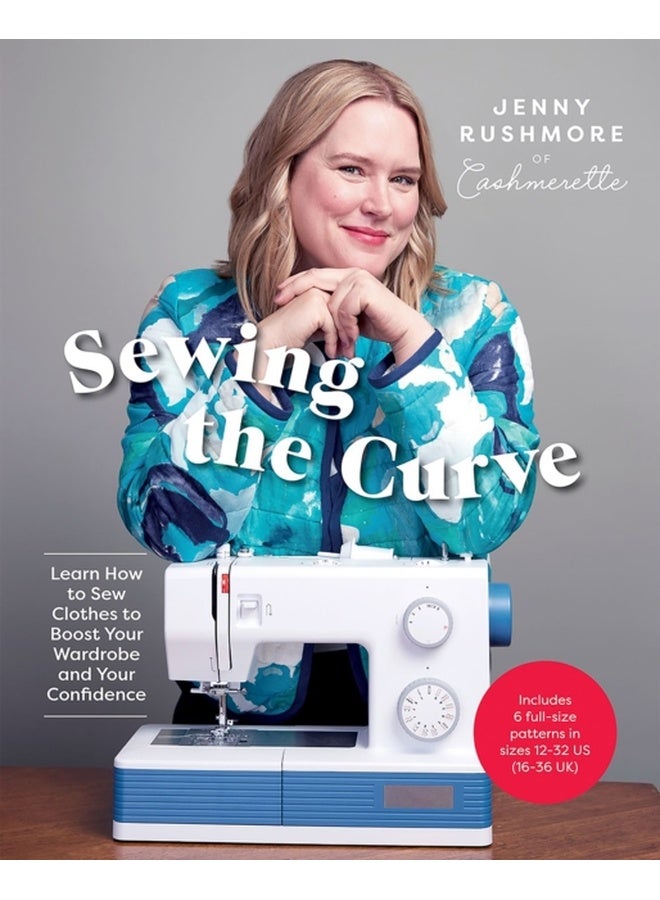 Sewing the Curve : Learn How to Sew Clothes to Boost Your Wardrobe and Your Confidence 