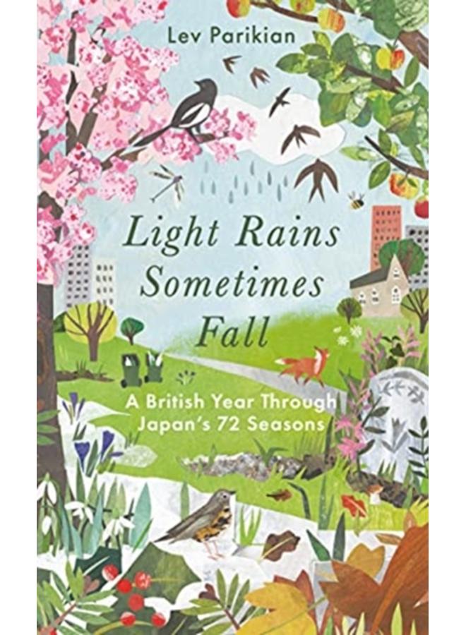 Light Rains Sometimes Fall : A British Year in Japan???s 72 Seasons 