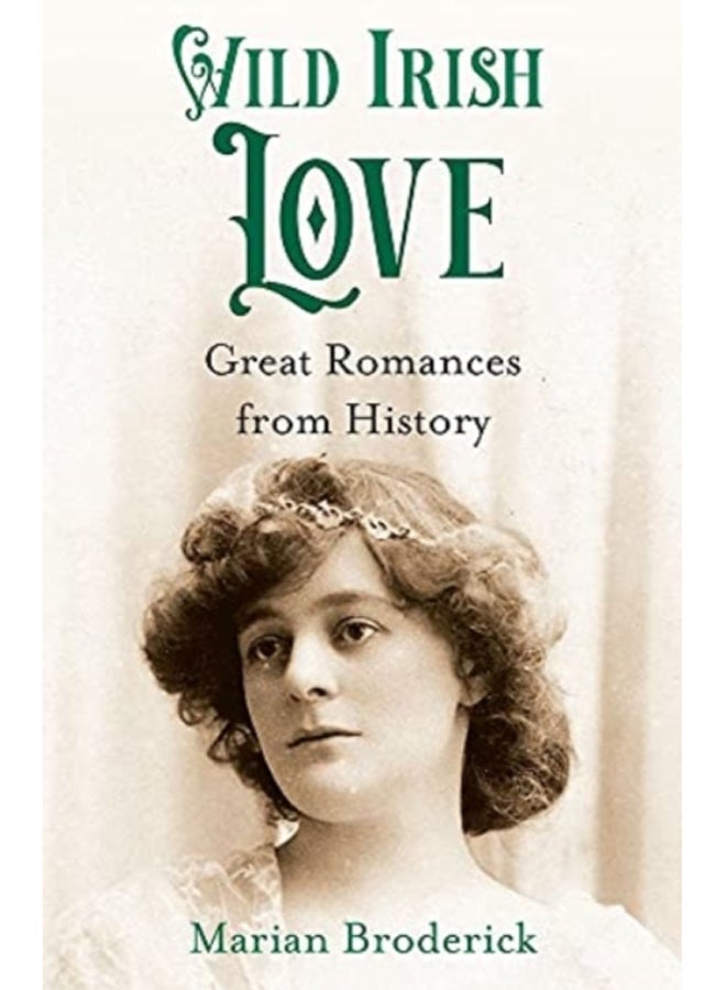 Wild Irish Love : Great Romances from History 