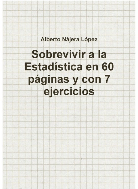 Sobrevivir a la Estadística en 60 páginas y con 7 ejercicios