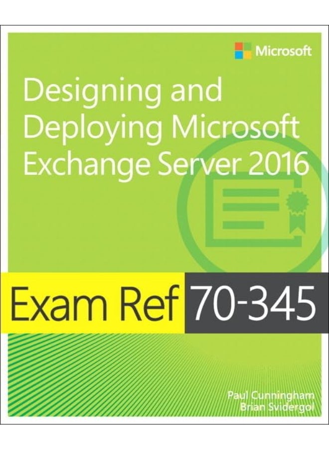 Exam Ref 70-345 Designing and Deploying Microsoft Exchange Server 2016 
