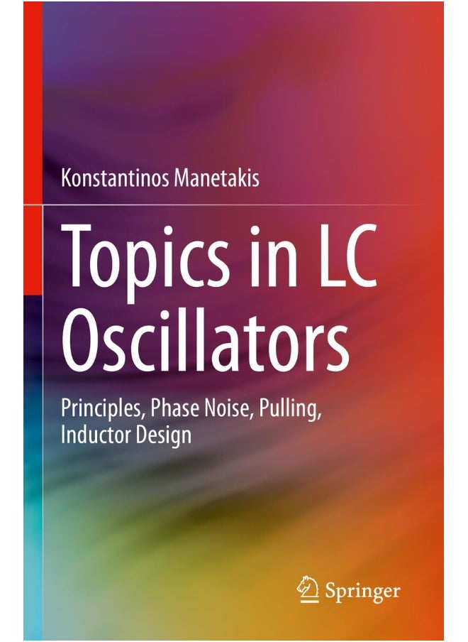 Topics in LC Oscillators: Principles, Phase Noise, Pulling, Inductor Design 