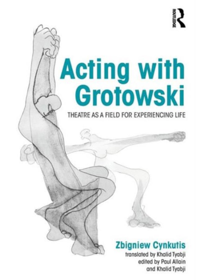 Acting with Grotowski : Theatre as a Field for Experiencing Life
