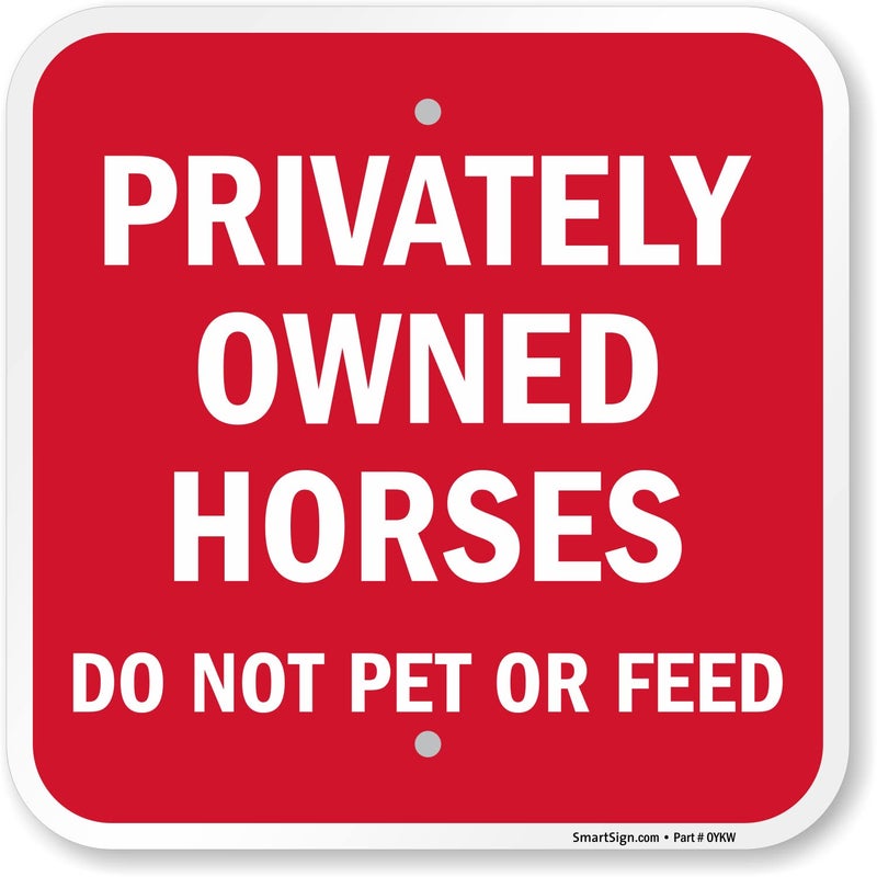 SmartSignK0140AL Privately Owned Horses Do Not Pet Or Feed Sign by 12 x 12 Aluminum