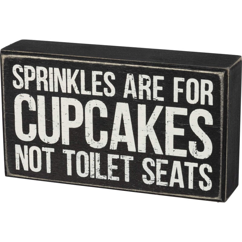 Primitives by Kathy Box Sign - Sprinkles are for Cupcakes Not Toilet Seats - Wood  7 x 4 x 1.75-Inches
