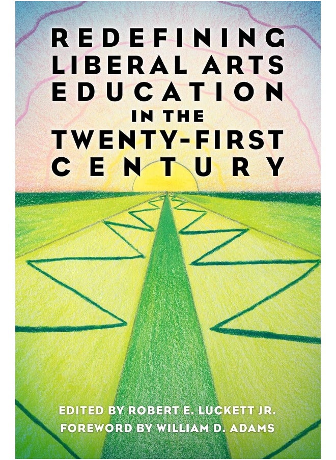 Redefining Liberal Arts Education in the Twenty-First Century 