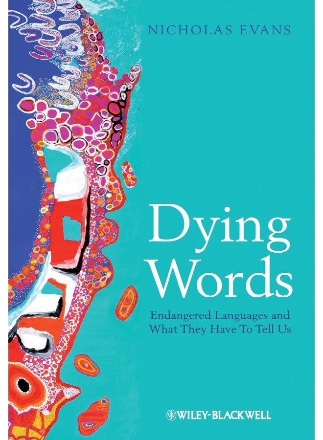 Dying Words: Endangered Languages and What They Have to Tell Us 