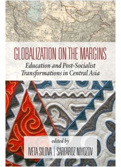 Globalization On The Margins : Education And Post-Socialist Transformations In Central Asia - Hardback 