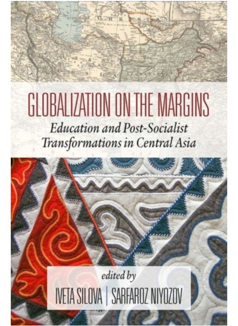 Globalization On The Margins : Education And Post-Socialist Transformations In Central Asia - Hardback