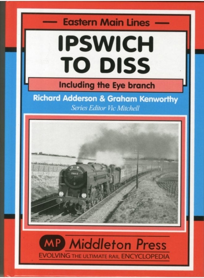 Ipswich to Diss Including the Eye Branch - Hardback