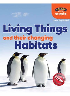 Foxton Primary Science: Living Things and their Changing Habitats (Lower KS2 Science) 