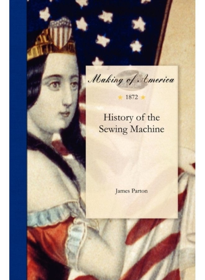 History of the Sewing Machine - Paperback
