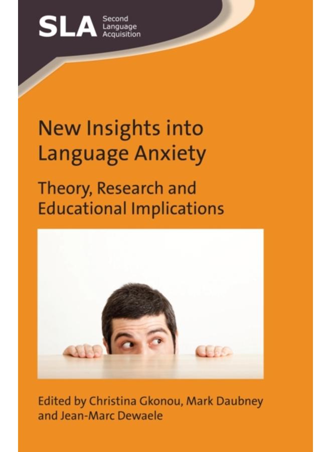 New Insights into Language Anxiety : Theory, Research and Educational Implications