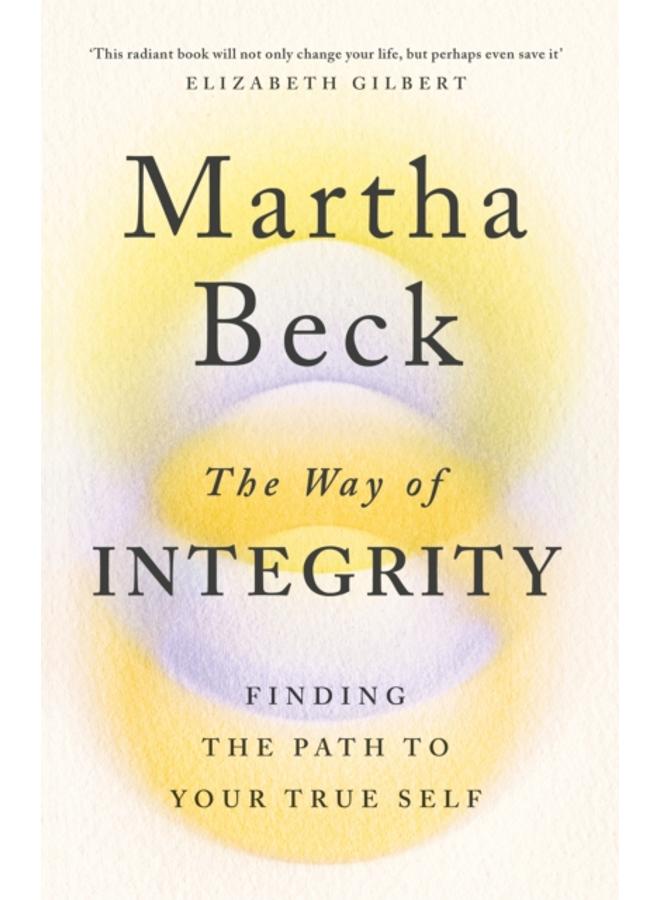The Way of Integrity : Finding the path to your true self 
