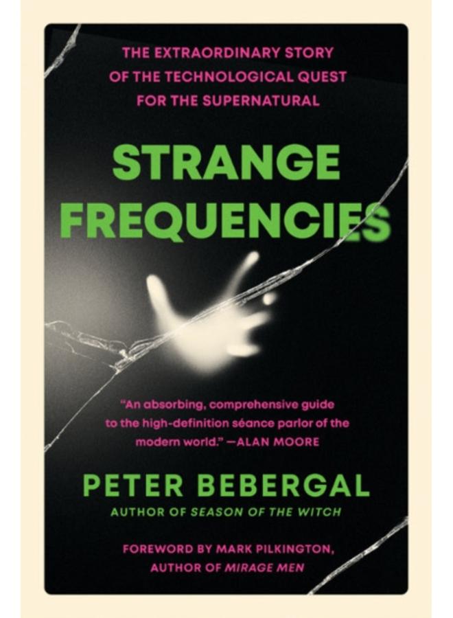 Strange Frequencies : The Extraordinary Story of the Technological Quest for the Supernatural 