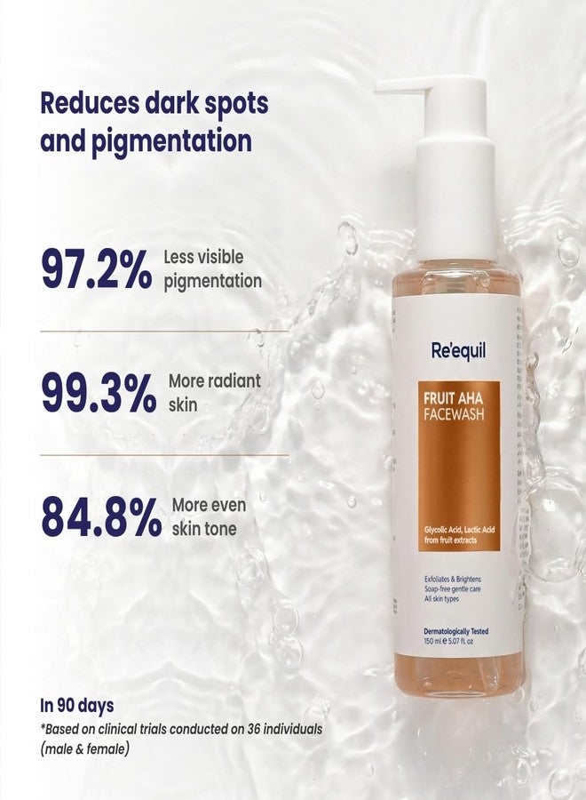RE' EQUIL Fruit AHA Face Wash | Daily Exfoliating Cleanser for pigmentation, dullness & uneven skin tone | With Glycolic & Lactic acid from fruit extracts - 150 ml - Image 4