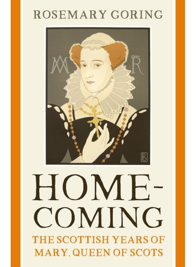 Homecoming The Scottish Years of Mary Queen of Scots - Paperback