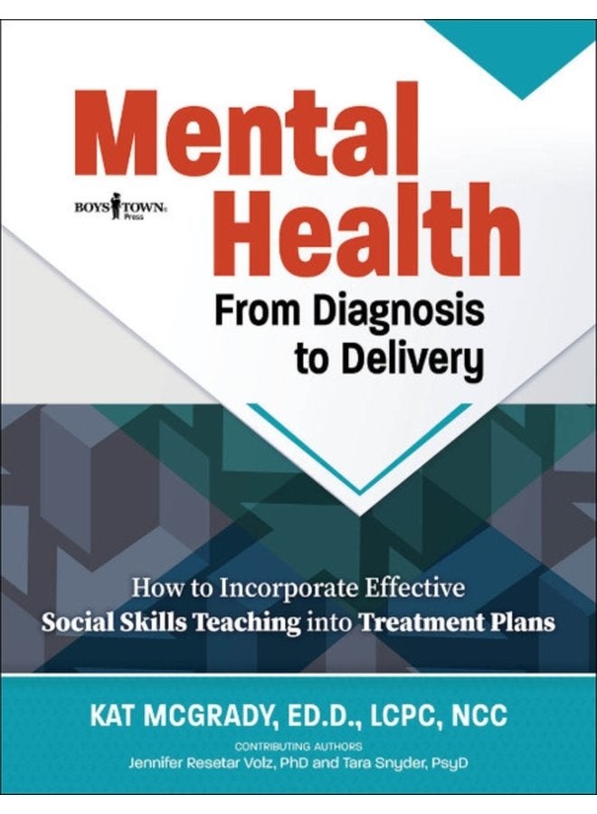 Mental Health from Diagnosis to Delivery How to Incorporate Effective Social Skills Teaching into Treatment Plans - Paperback