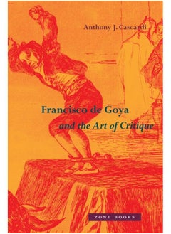 Francisco de Goya and the Art of Critique 