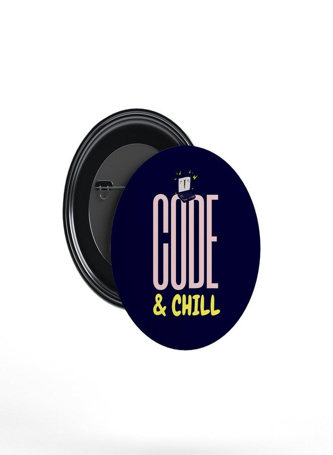 JIGARI Coding Button Pin Badge | Funny Programmer Pin for Developers, Coders & Tech Enthusiasts | Wearable Accessory for Laptop Bag, T-Shirt, Jacket & Backpack | Gift for Software Engineers & IT Professionals (Gloss Lamination, Code & Chill - (P27), 58 mm) - Image 1
