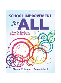 School Improvement For All : A How-To Guide For Doing The Right Work 