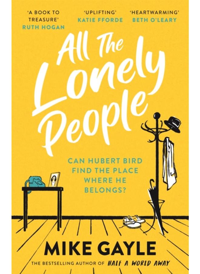 All The Lonely People : From the Richard and Judy bestselling author of Half a World Away comes a warm, life-affirming story ??? the perfect read for these times 