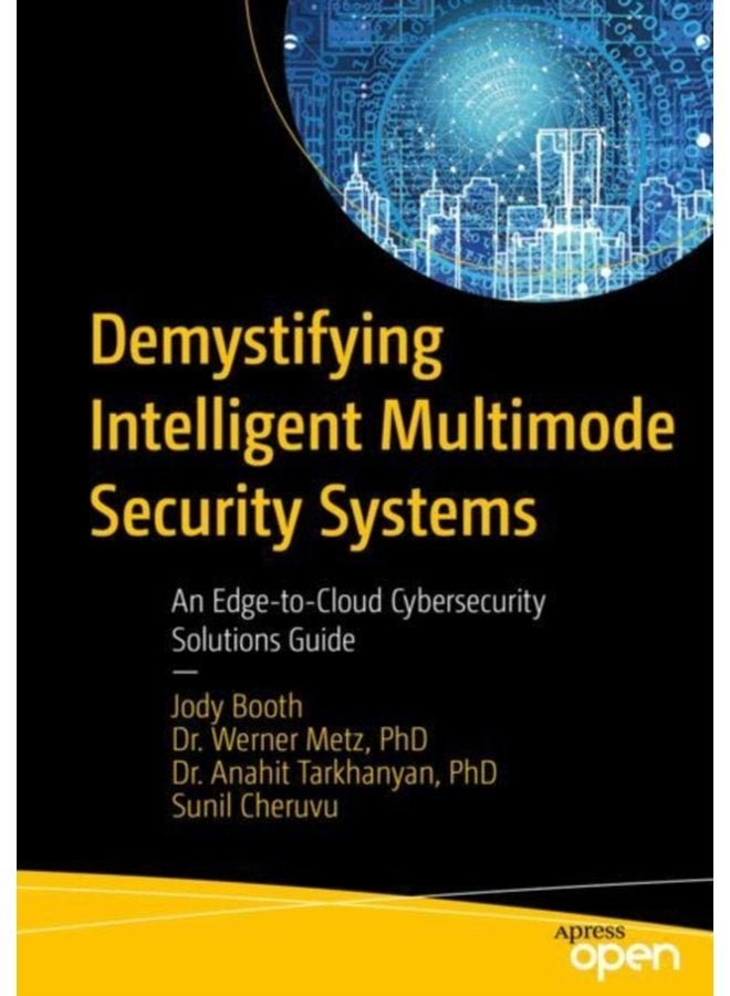 Demystifying Intelligent Multimode Security Systems An Edge to Cloud Cybersecurity Solutions Guide - Paperback