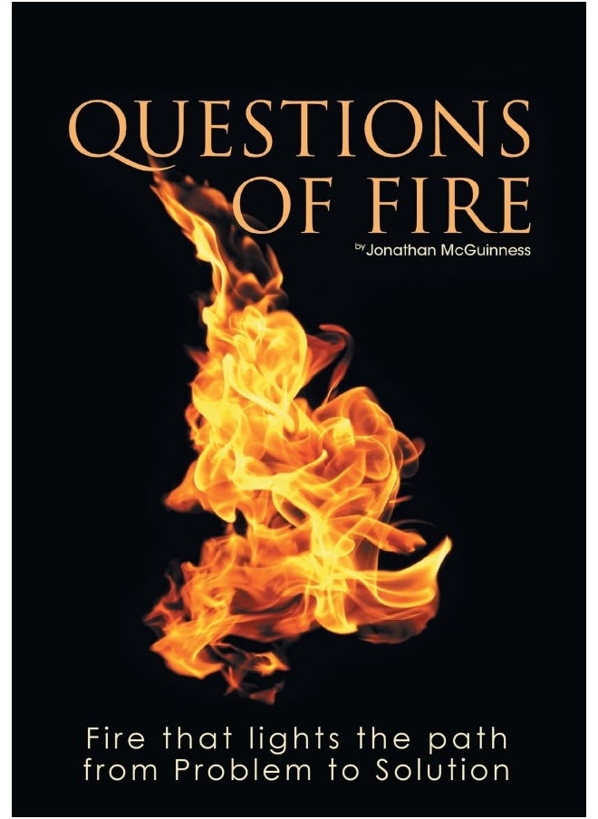 Questions of Fire: Fire that lights the path from Problem to Solution 
