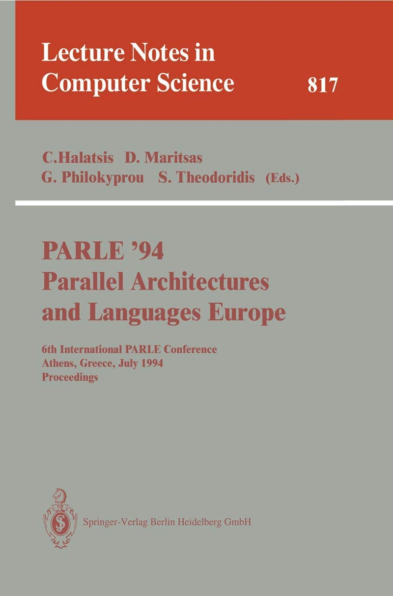 PARLE '94 Parallel Architectures and Languages Europe: 6th International PARLE Conference, Athens, Greece, July 4 - 8, 1994. Proceedings 