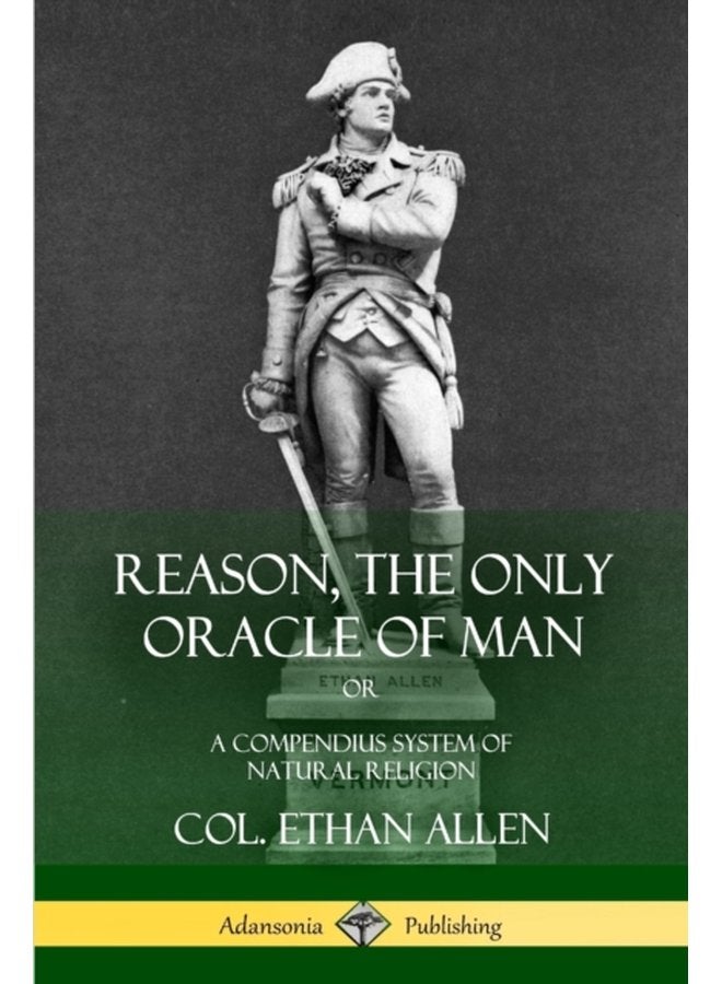 Reason the Only Oracle of Man Or A Compendius System of Natural Religion - Paperback