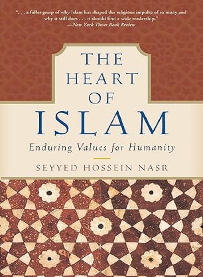 The Heart of Islam Enduring Values for Humanity