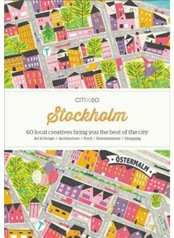 CITIx60 City Guides - Stockholm (Updated Edition) : 60 local creatives bring you the best of the city