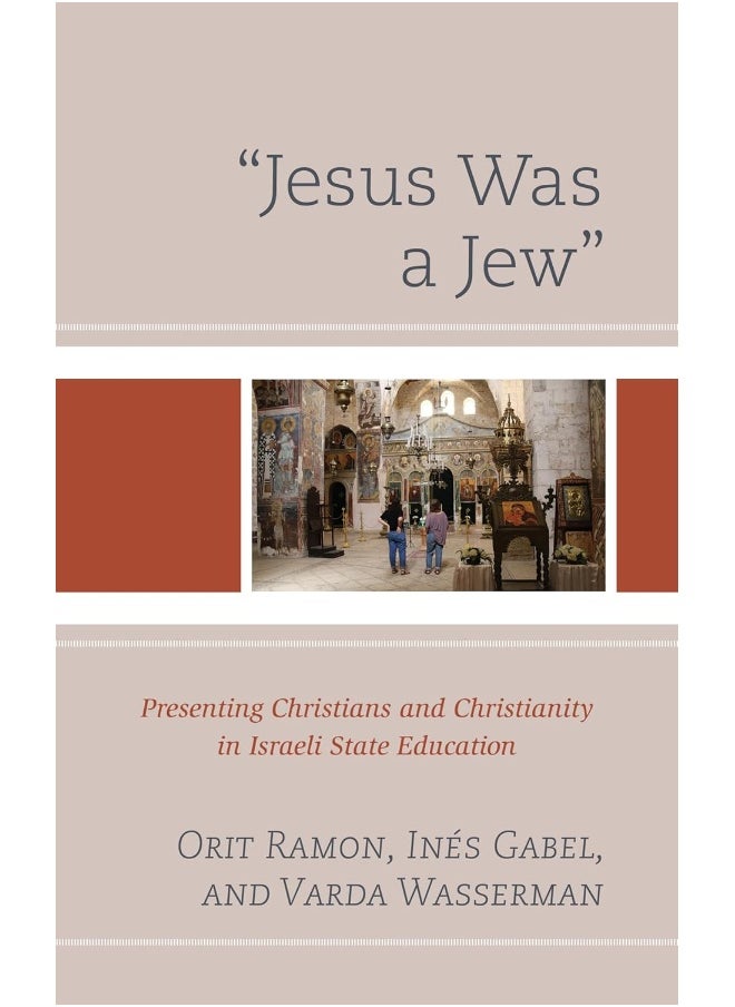 Jesus Was a Jew: Presenting Christians and Christianity in Israeli State Education 