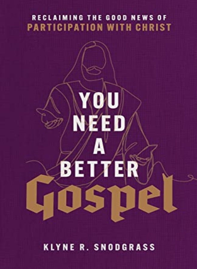 You Need a Better Gospel - Reclaiming the Good News of Participation with Christ