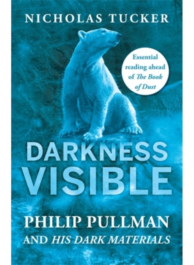 Darkness Visible Philip Pullman and His Dark Materials - Paperback