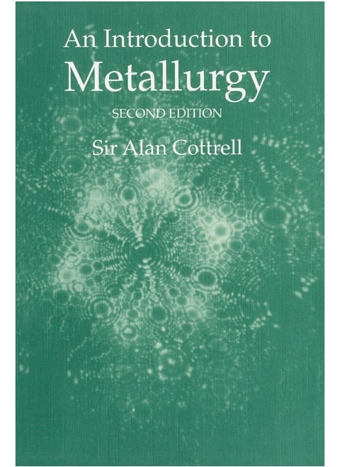 An Introduction to Metallurgy, Second Edition