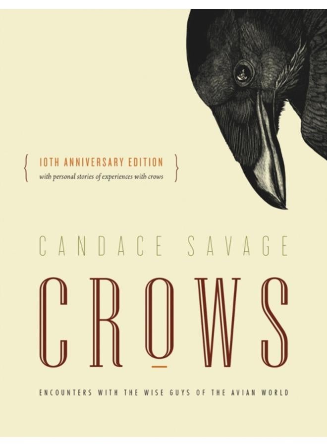 Crows : Encounters with the Wise Guys of the Avian World {10th anniversary edition} 