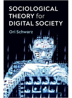 Sociological Theory for Digital Society: The Codes that Bind Us Together