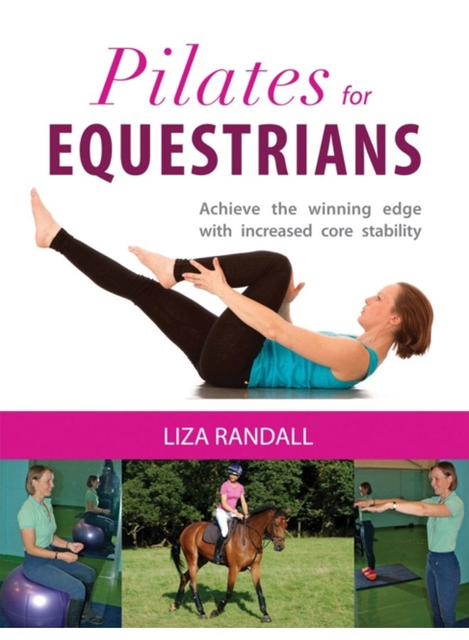 Pilates for Equestrians Achieve the Winning Edge with Increased Core Stability - Paperback