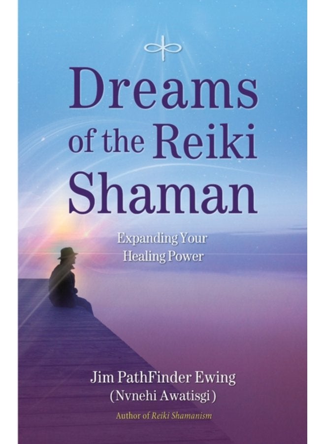 Dreams of the Reiki Shaman Expanding Your Healing Power - Paperback