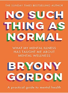 No Such Thing As Normal From The Author Of Glorious Rock Bottom by Gordon, Bryony Paperback
