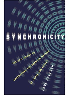 Synchronicity: The Epic Quest to Understand the Quantum Nature of Cause and Effect  - Image 1