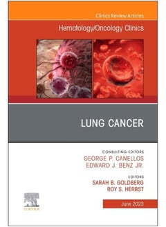 Lung Cancer, An Issue of Hematology/Oncology Clinics of North America (Volume 37-3) 